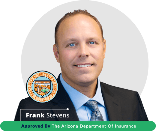 Frank Stevens, Approved By The Arizona Department of Insurance