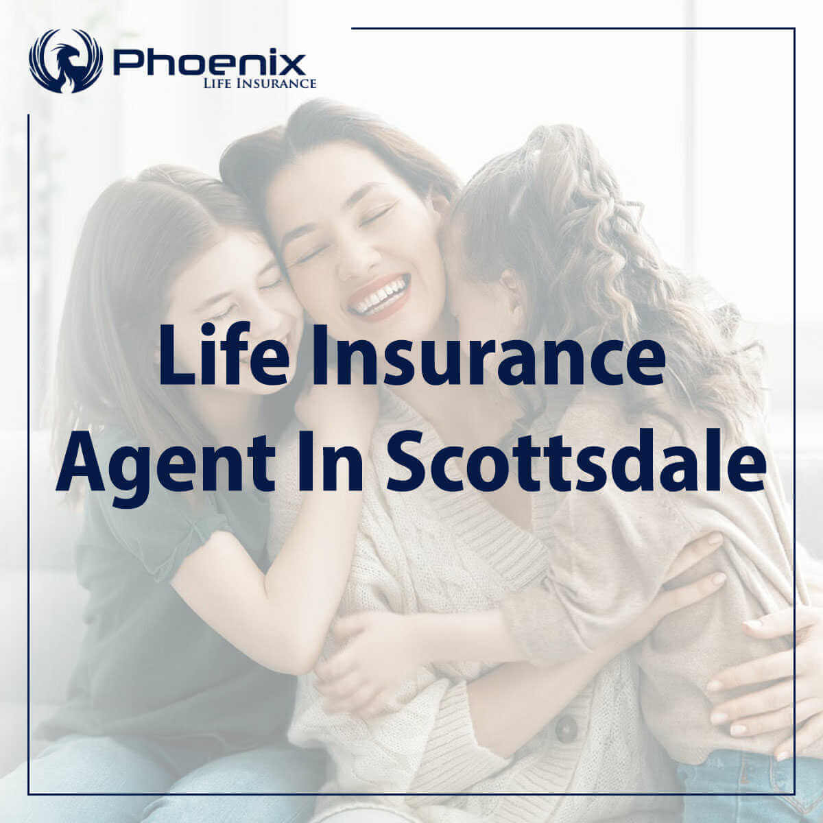 Life Insurance Agent In Scottsdale | PHX Life Insurance