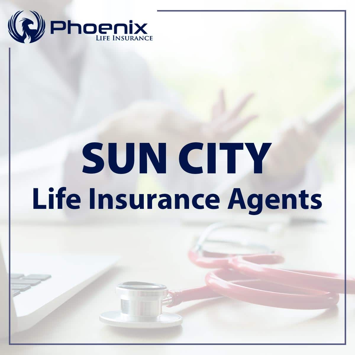 Sun city life insurance agents at phoenix life insurance